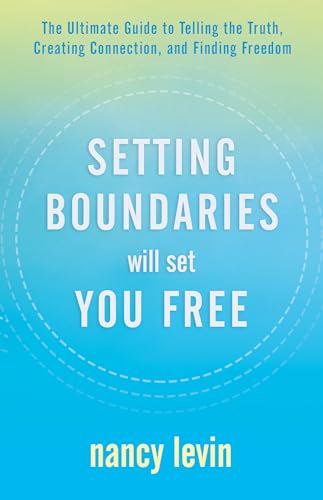 Beispielbild fr Setting Boundaries Will Set You Free: The Ultimate Guide to Telling the Truth, Creating Connection, and Finding Freedom zum Verkauf von BooksRun