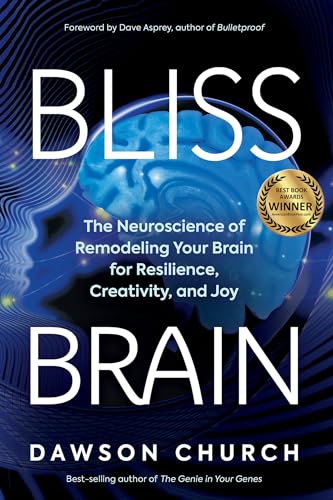 9781401957773: Bliss Brain: The Neuroscience of Remodeling Your Brain for Resilience, Creativity, and Joy