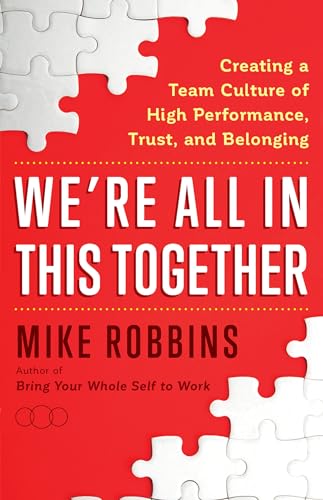 Imagen de archivo de We're All in This Together: Creating a Team Culture of High Performance, Trust, and Belonging a la venta por ZBK Books