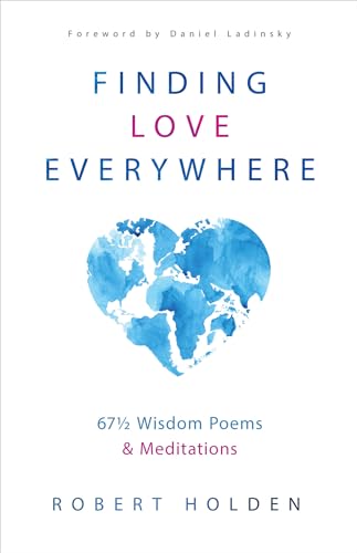 Imagen de archivo de Finding Love Everywhere: 67 1/2 Wisdom Poems and Meditations a la venta por dsmbooks