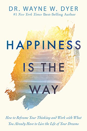 Beispielbild fr Happiness Is the Way: How to Reframe Your Thinking and Work with What You Already Have to Live the Life of Your Dreams zum Verkauf von BooksRun