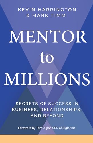 Imagen de archivo de Mentor to Millions: Secrets of Success in Business, Relationships, and Beyond a la venta por ThriftBooks-Atlanta