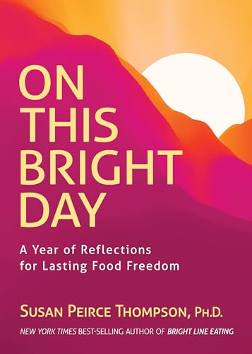 Imagen de archivo de On This Bright Day: A Year of Reflections for Lasting Food Freedom a la venta por Books From California