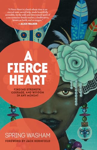 

A Fierce Heart: Finding Strength, Courage, and Wisdom in Any Moment
