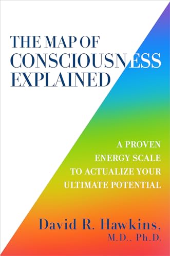 Stock image for The Map of Consciousness Explained: A Proven Energy Scale to Actualize Your Ultimate Potential for sale by HPB-Red