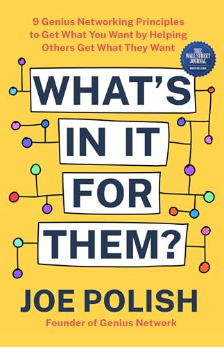 Beispielbild fr What's in It for Them?: 9 Genius Networking Principles to Get What You Want by Helping Others Get What They Want zum Verkauf von ThriftBooks-Atlanta