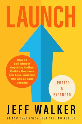 

Launch (Updated & Expanded Edition): How to Sell Almost Anything Online, Build a Business You Love, and Live the Life of Your Dreams