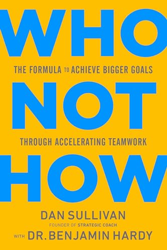 Beispielbild fr Who Not How: The Formula to Achieve Bigger Goals Through Accelerating Teamwork zum Verkauf von -OnTimeBooks-