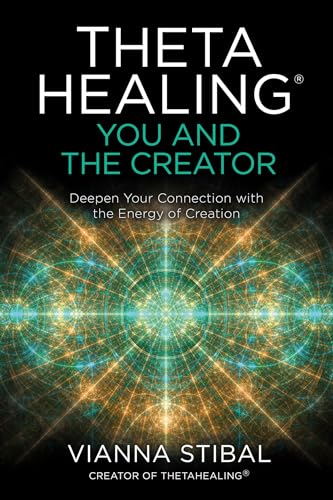 9781401960667: ThetaHealing: You and the Creator: Deepen Your Connection with the Energy of Creation