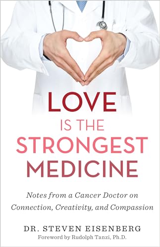 Beispielbild fr Love Is the Strongest Medicine: Notes from a Cancer Doctor on Connection, Creativity, and Compassion zum Verkauf von SecondSale