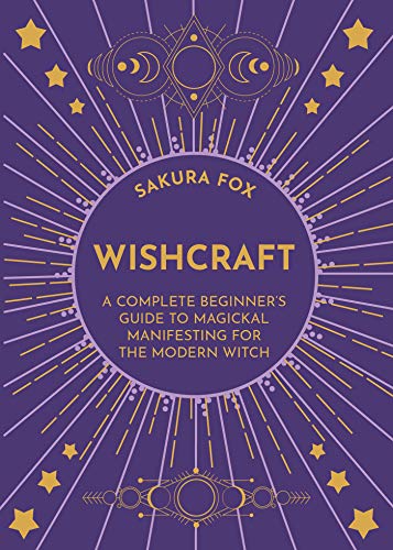 Beispielbild fr Wishcraft: A Complete Beginner's Guide to Magickal Manifesting for the Modern Witch zum Verkauf von Lakeside Books