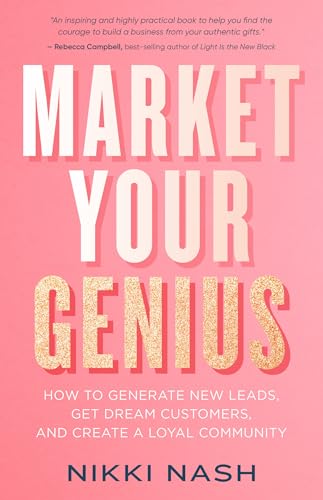 Stock image for Market Your Genius: How to Generate New Leads, Get Dream Customers, and Create a Loyal Community for sale by SecondSale