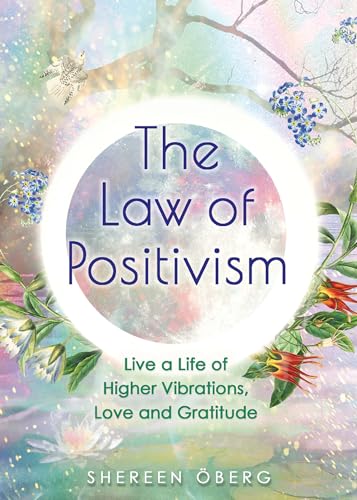 Stock image for The Law of Positivism: Live a Life of Higher Vibrations, Love and Gratitude for sale by Goodwill Books