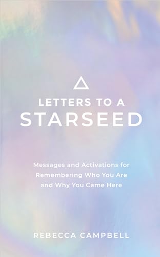 Stock image for Letters to a Starseed: Messages and Activations for Remembering Who You Are and Why You Came Here for sale by Blue Vase Books