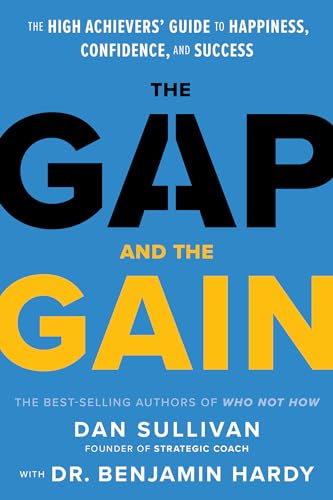 Beispielbild fr The Gap and The Gain: The High Achievers Guide to Happiness, Confidence, and Success zum Verkauf von Goodwill