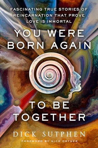 Stock image for You Were Born Again to Be Together: Fascinating True Stories of Reincarnation That Prove Love Is Immortal for sale by SecondSale