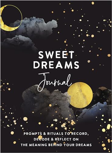 Stock image for Sweet Dreams Journal: Prompts and Rituals to Record, Decode and Reflect on the Meaning Behind Your Dreams for sale by Reuseabook