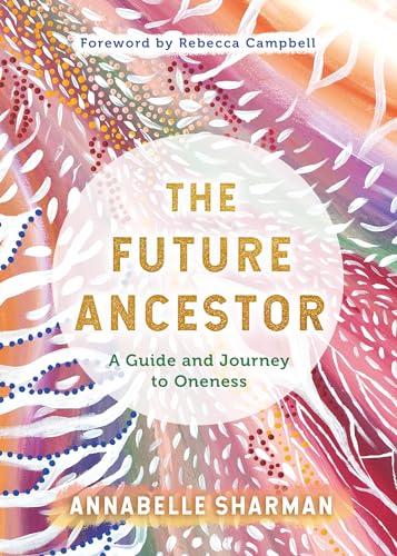 Stock image for The Future Ancestor: A Guide and Journey to Oneness for sale by SecondSale