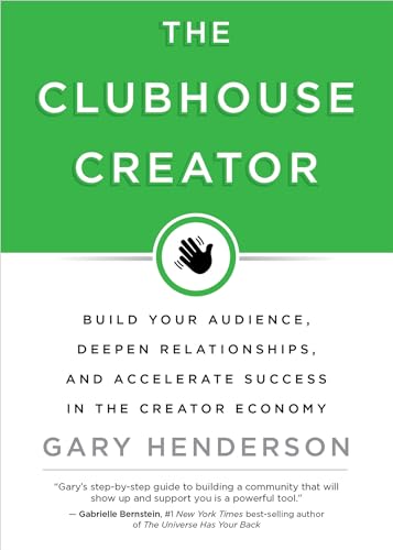 Stock image for The Clubhouse Creator: Build Your Audience, Deepen Relationships, and Accelerate Success in the Creator Economy for sale by SecondSale