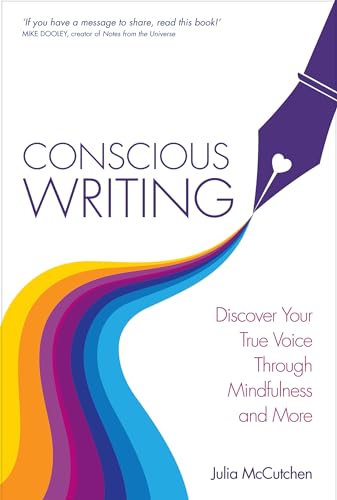 Stock image for Conscious Writing : Discover Your True Voice Through Mindfulness and More for sale by Better World Books