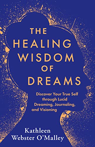Imagen de archivo de The Healing Wisdom of Dreams: Discover Your True Self through Lucid Dreaming, Journaling, and Visioning a la venta por SecondSale