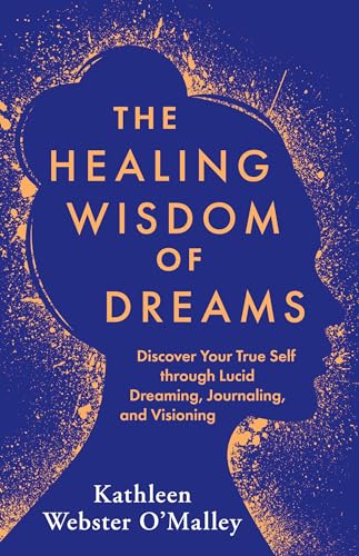 9781401969134: The Healing Wisdom of Dreams: Discover Your True Self Through Lucid Dreaming, Journaling, and Visioning