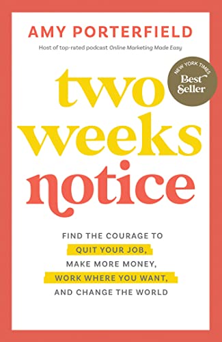 Beispielbild fr Two Weeks Notice: Find the Courage to Quit Your Job, Make More Money, Work Where You Want, and Change the World zum Verkauf von Bulk Book Warehouse