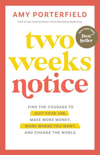 Stock image for Two Weeks Notice: Find the Courage to Quit Your Job, Make More Money, Work Where You Want, and Change the World for sale by ThriftBooks-Dallas