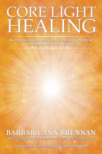 Stock image for Core Light Healing: My Personal Journey and Advanced Healing Concepts for Creating the Life You Long to Live for sale by HPB-Emerald