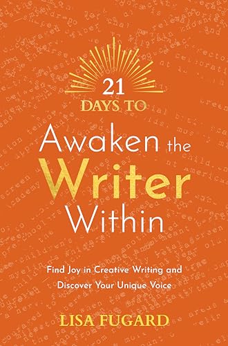 Stock image for 21 Days to Awaken the Writer Within: Find Joy in Creative Writing and Discover Your Unique Voice for sale by Book Deals