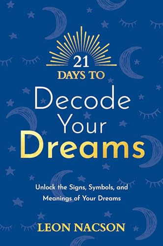 Stock image for 21 Days to Decode Your Dreams: Unlock the Signs, Symbols, and Meanings of Your Dreams for sale by SecondSale