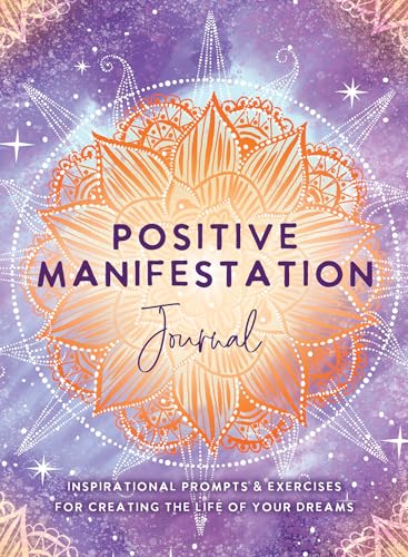 Beispielbild fr Positive Manifestation Journal: Inspirational Prompts & Exercises for Creating the Life of Your Dreams zum Verkauf von More Than Words