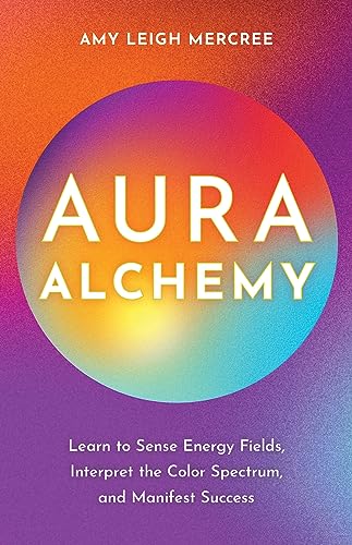 Stock image for Aura Alchemy: Learn to Sense Energy Fields, Interpret the Color Spectrum, and Manifest Success for sale by ThriftBooks-Atlanta