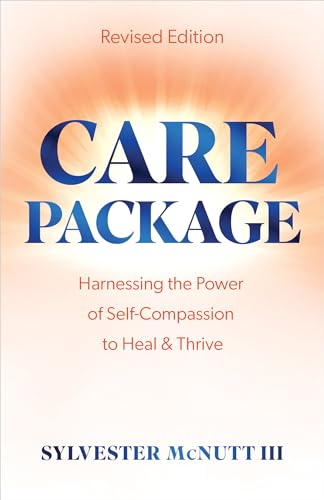 Stock image for Care Package: Harnessing the Power of Self-Compassion to Heal & Thrive for sale by Books Puddle