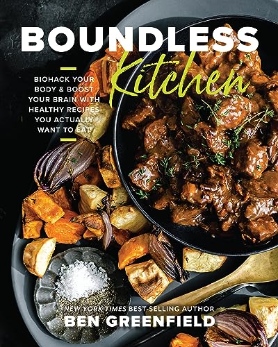 Imagen de archivo de Boundless Kitchen: Biohack Your Body & Boost Your Brain with Healthy Recipes You Actually Want to Eat a la venta por Dream Books Co.