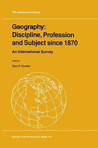 Beispielbild fr Geography: Discipline, Profession and Subject since 1870: An International Survey (GeoJournal Library, 62) zum Verkauf von Tall Stories BA