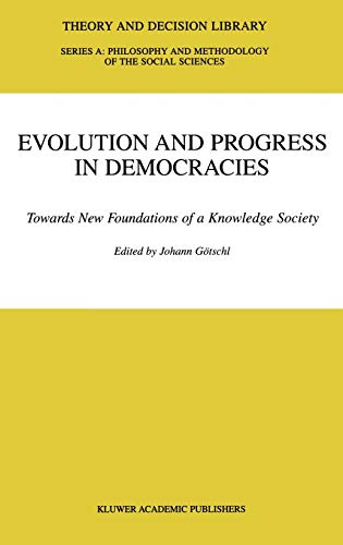 Evolution and Progress in Democracies Towards New Foundations of a Knowledge Society - Götschl, Johann