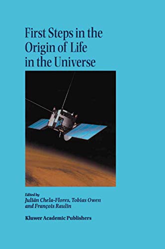 Stock image for First Steps in the Origin of Life in the Universe: Proceedings of the Sixth Trieste Conference on Chemical Evolution Trieste, Italy 18?22 September, 2000 for sale by Lucky's Textbooks