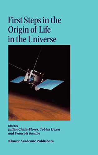 9781402000775: First Steps in the Origin of Life in the Universe: Proceedings of the Sixth Trieste Conference on Chemical Evolution Trieste, Italy 18–22 September, 2000