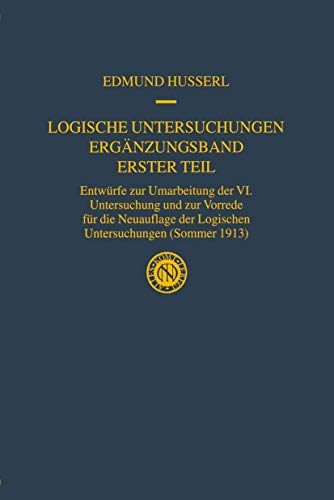 9781402000843: Logische Untersuchungen. Ergnzungsband. Erster Teil: Entwrfe zur Umarbeitung der VI. Untersuchung und zur Vorrede fr die Neuauflage der Logischen ... Edmund Husserl – Gesammelte Werke)