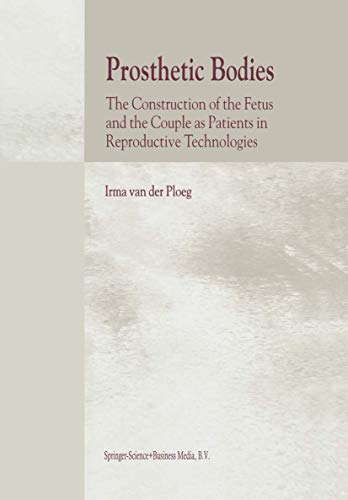 Beispielbild fr Prosthetic Bodies: The Construction of the Fetus and the Couple as Patients in Reproductive Technologies zum Verkauf von HPB-Red