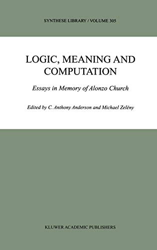 Stock image for Logic; Meaning and Computation : Essays in Memory of Alonzo Church for sale by Ria Christie Collections