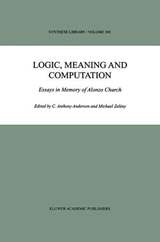 Logic, Meaning and Computation: Essays in Memory of Alonzo Church (Synthese Library, 305) - Anderson, C. Anthony