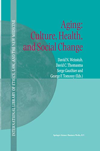9781402001802: Aging: Culture, Health, and Social Change (International Library of Ethics, Law, and the New Medicine, 10)