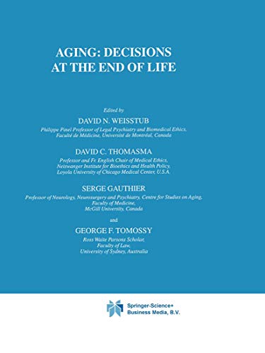 Aging : Decisions at the End of Life - Weisstub, David N. (EDT); Thomasma, David C. (EDT); Gauthier, Serge (EDT); Tomossy, George F. (EDT)