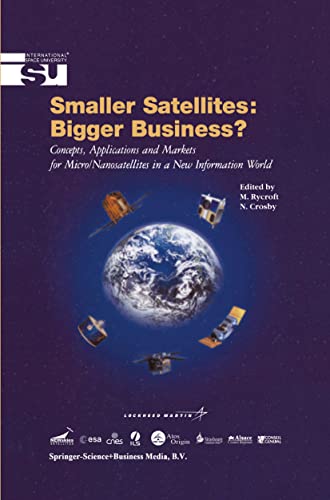 9781402001994: Smaller Satellites: Bigger Business? : Concepts, Applications and Markets for Micro/Nanosatellites in a New Information World: 6 (Space Studies)