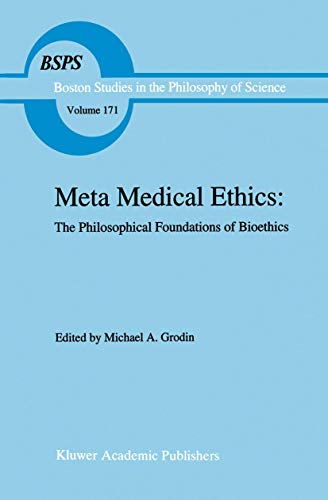 9781402002526: Meta Medical Ethics: The Philosophical Foundations of Bioethics: 171 (Boston Studies in the Philosophy and History of Science)