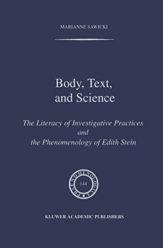 Stock image for Body, Text, and Science: The Literacy of Investigative Practices and the Phenomenology of Edith Stein for sale by Fahrenheit's Books