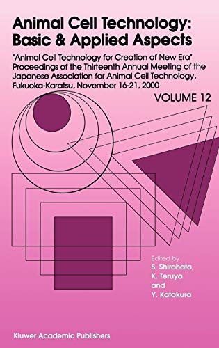 9781402002717: Animal Cell Technology: Basic & Applied Aspects : Proceedings of the Thirteenth Annual Meeting of the Japanese Association for Animal Cell Technology ... Fukuoka-Karatsu, November 1621, 2000