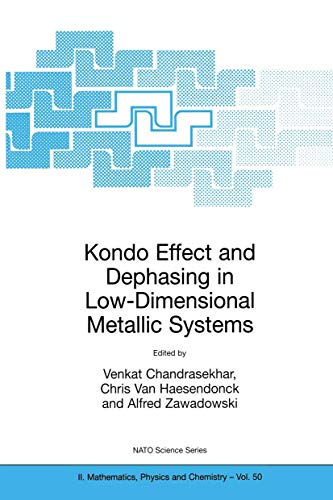 Kondo Effect and Dephasing in Low-dimensional Metallic Systems: Proceedings of the NATO Advanced Research Workshop on Size Dependent Magnetic Scattering, . Series II: Mathematics, Physics & Chemistry) - Venkat Chandrasekhar (Editor), Chris Van Haesendonck (Editor), Alfred Zawadowski (Editor), Chris Van Haesendonck (Editor)